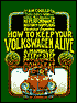 How to Keep Your Volkswagen Alive: A Manual of Step-by-Step Procedures for the Complete Idiot