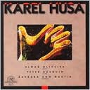 Husa: Violin Sonata; Piano Sonata No. 2; 12 Moravian Songs