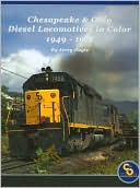 Chesapeake & Ohio Diesel Locomotives 1949-1972 in Color