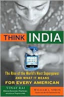 Think India: The Rise of the World's Next Superpower and What It Means for Every American