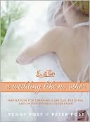 A Wedding like No Other: Inspiration for Creating a Unique, Personal, and Unforgettable Celebration