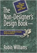 The Non-Designer's Design Book: Design and Typographic Principles for the Visual Novice