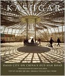Kashgar: Oasis City on China's Old Silk Road