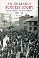 Unlikely Success Story: The Belfast Shipbuilding Industry 1880-1935