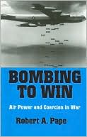 Bombing to Win: Air Power and Coercion in War
