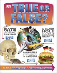 True or False?: The Book of Big Questions and Unbelievable Answers