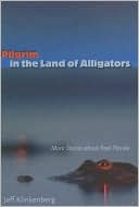 Pilgrim in the Land of Alligators: More Stories about Real Florida