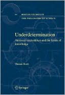 Underdetermination: An Essay on Evidence and the Limits of Natural Knowledge