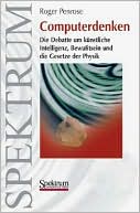 Computerdenken: Die Debatte um Kunstliche Intelligenz, Bewusstsein und die Gesetze der Physik