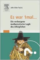Es War 1mal ...: Die Verborgene Mathematische Logik Des Alltaglichen