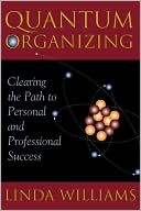 Quantum Organizing: Clearing the Path to Personal and Professional Success