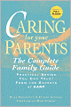 Caring for Your Parents: The Complete Family Guide