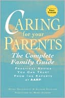Caring for Your Parents: The Complete Family Guide