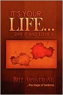 It's Your Life...Live It and Love It
