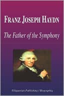 Franz Joseph Haydn - the Father of the Symphony