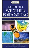 Guide to Weather Forecasting: All the Information You'll Need to Make Your Own Weather Forecast
