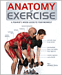 Anatomy of Exercise: A Trainer's Guide to Your Workout