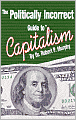 The Politically Incorrect Guide to Capitalism