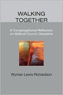 Walking Together: A Congregational Reflection on Biblical Church Discipline