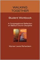 Walking Together, Student Workbook: A Congregational Reflection on Biblical Church Discipline