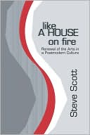 Like a House on Fire: Renewal of the Arts in a Postmodern Culture
