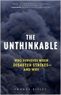 Unthinkable: Who Survives When Disaster Strikes - and Why
