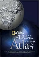 National Geographic Visual Atlas of the World by ~ National Geographic: Book Cover
