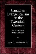Canadian Evangelicalism In The Twentieth Century