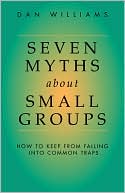 Seven Myths About Small Groups