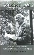 Teacher and Comrade: Richard Dudley and the Fight for Democracy in South Africa
