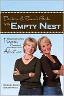 Barbara & Susan's Guide to the Empty Nest: Discovering New Purpose, Passion, & Your Next Great Adventure