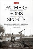 download Fathers and Sons and Sports : Great Writing by Buzz Bissinger, John Ed Bradley, Bill Geist, Donald Hall, Mark Kriegel, Norman MacLean, and Others book