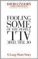Fooling Some of the People All of the Time: A Long Short Story