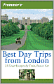 Frommer's Best Day Trips from London: 25 Great Escapes by Train, Bus or Car