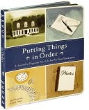Putting Things in Order: A Journal to Organize Your Life for the Next Generation by Chronicle Books LLC: Product Image