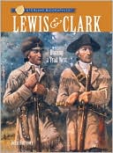 Lewis and Clark: Blazing a Trail West (Sterling Biographies Series)