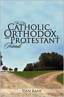 For Our Catholic, Orthodox, And Protestant Friends