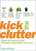 Kick the Clutter: Clear Out Excess Stuff without Losing What You Love