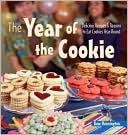 The Year of the Cookie: Delicious Recipes & Reasons to Eat Cookies Year-Round