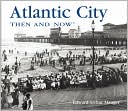 Atlantic City: Then and Now