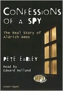 Confessions of a Spy: The Real Story of Aldrich Ames