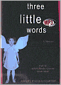 Three Little Words: A Memoir