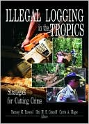 download Illegal Logging in the Tropics : Strategies for Cutting Crime book