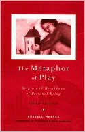 The Metaphor of Play: Origin and Breakdown of Personal Being
