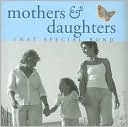 Mothers and Daughters: That Special Bond