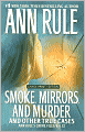 Smoke, Mirrors, and Murder and Other True Cases (Ann Rule's Crime Files Series #12)