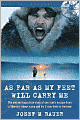 As Far As My Feet Will Carry Me: The Extraordinary True Story of One Man's Escape from a Siberian Labor Camp and His 3-Year Trek to Freedom