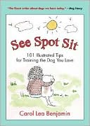 See Spot Sit: 101 Illustrated Tips for Training the Dog You Love