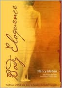 Body Eloquence: The Power of Myth and Story to Awaken the Body's Energies
