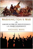 Washington's War: The American War of Independence to the Iraqi Insurgency